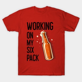 FUNNY Beer Drinker Working On My Six Pack. T-Shirt